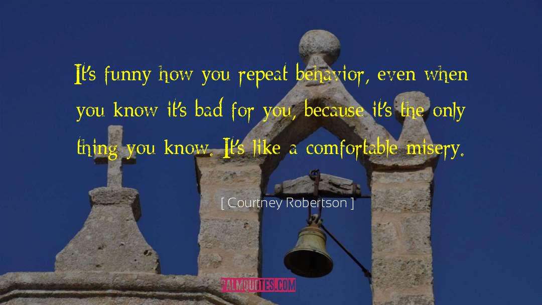 Repeat Behavior quotes by Courtney Robertson