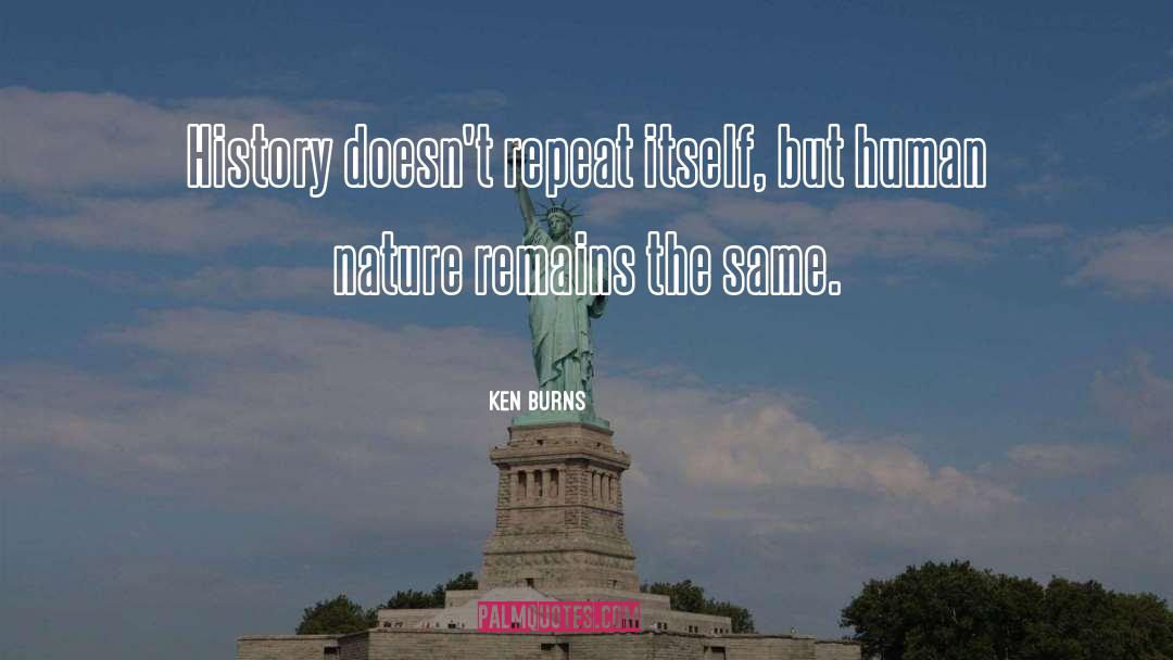 Repeat quotes by Ken Burns