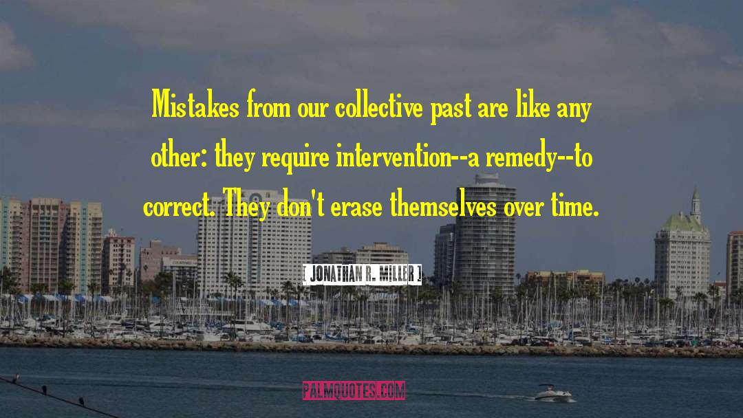 Repeating Past Mistakes quotes by Jonathan R. Miller