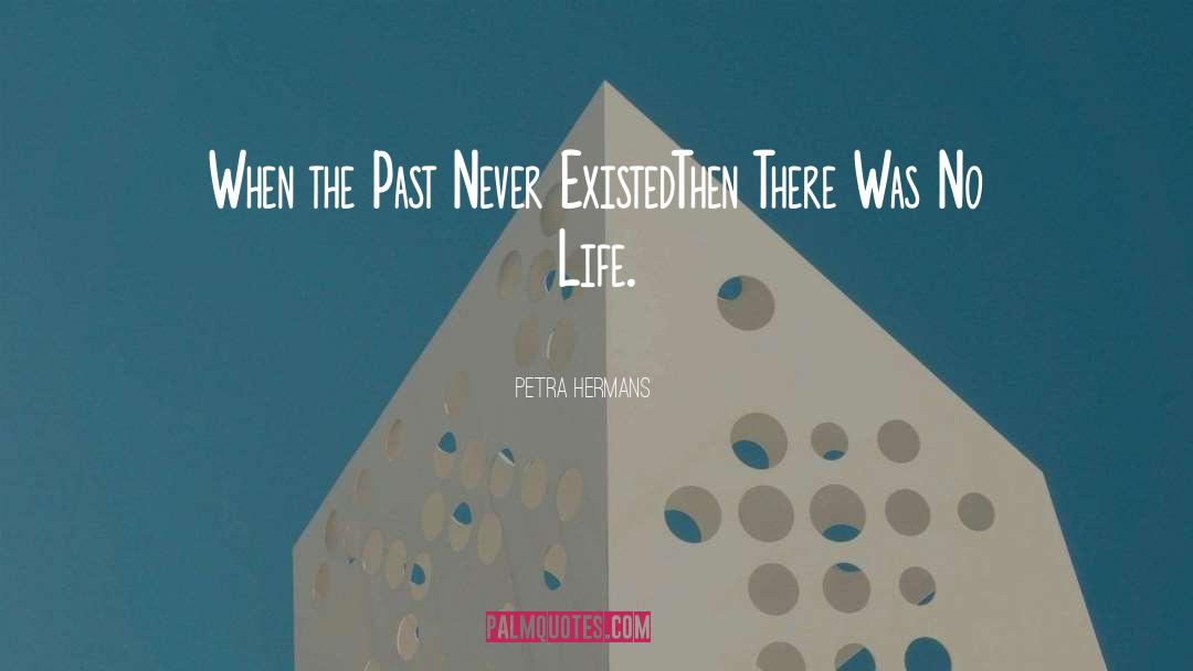 Repeating The Past quotes by Petra Hermans