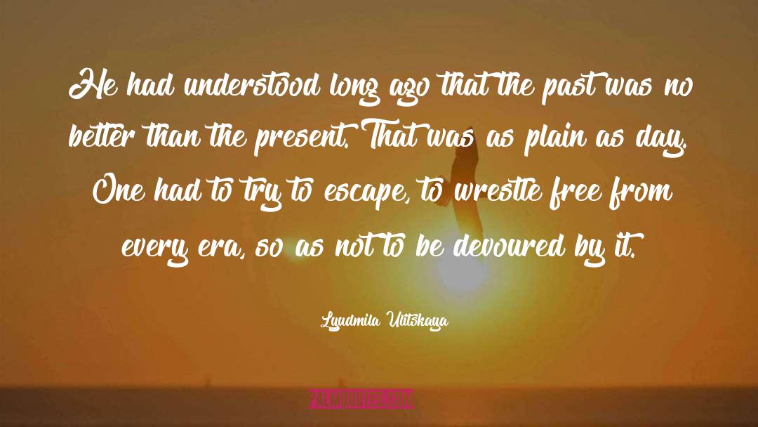 Repeating The Past quotes by Lyudmila Ulitskaya