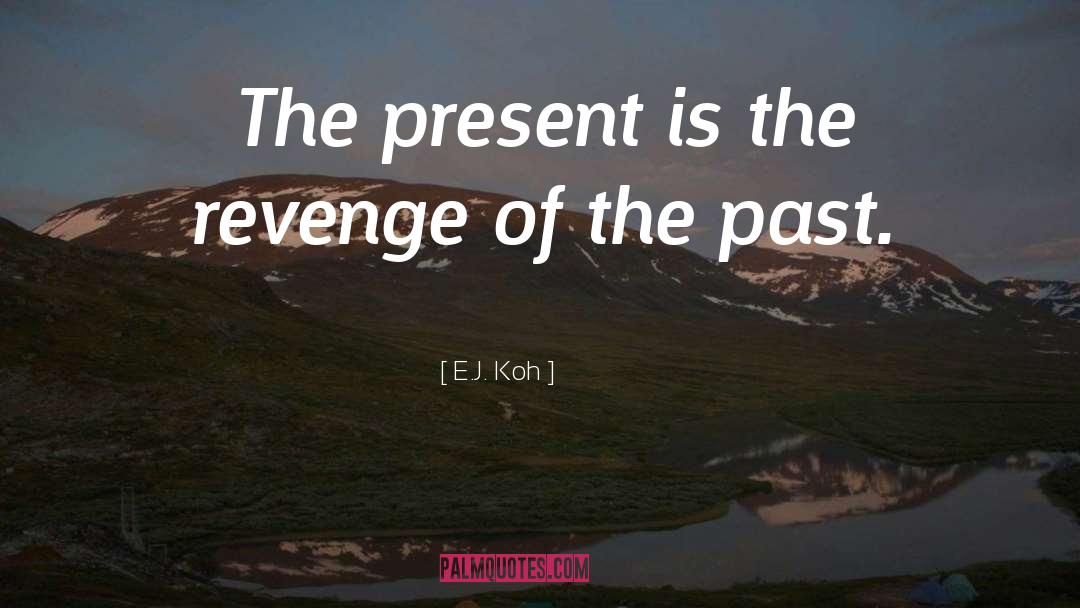 Repeating The Past quotes by E.J. Koh