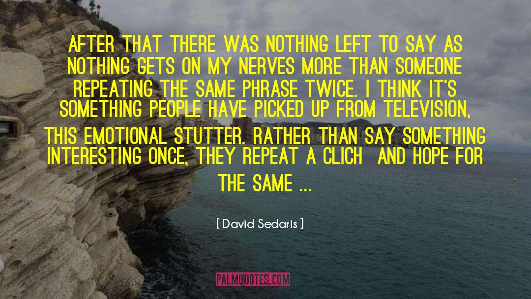 Repeating The Same Mistake quotes by David Sedaris