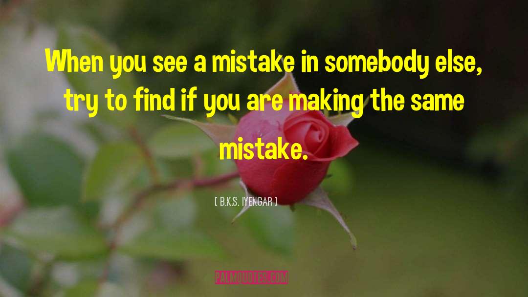 Repeating The Same Mistake quotes by B.K.S. Iyengar