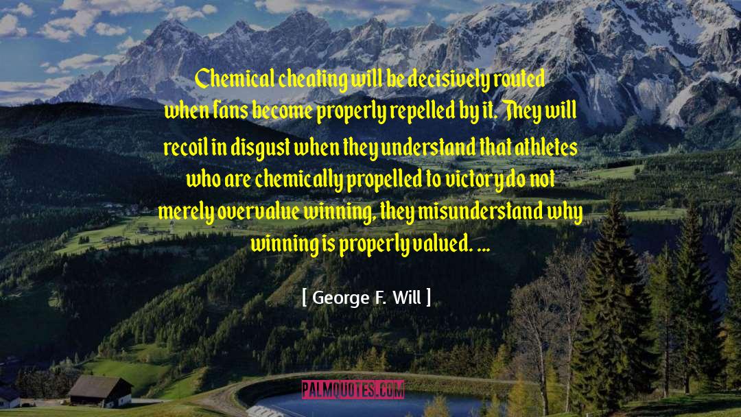 Repelled quotes by George F. Will