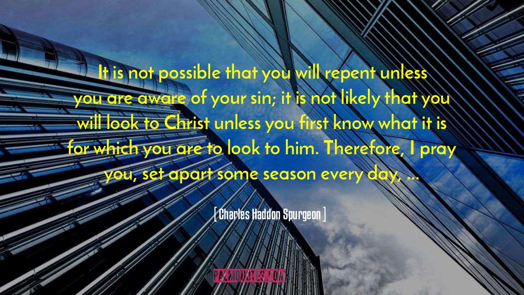 Repent quotes by Charles Haddon Spurgeon