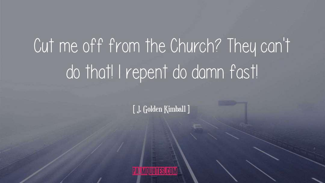Repent quotes by J. Golden Kimball
