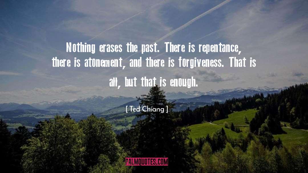Repentance And Forgiveness quotes by Ted Chiang