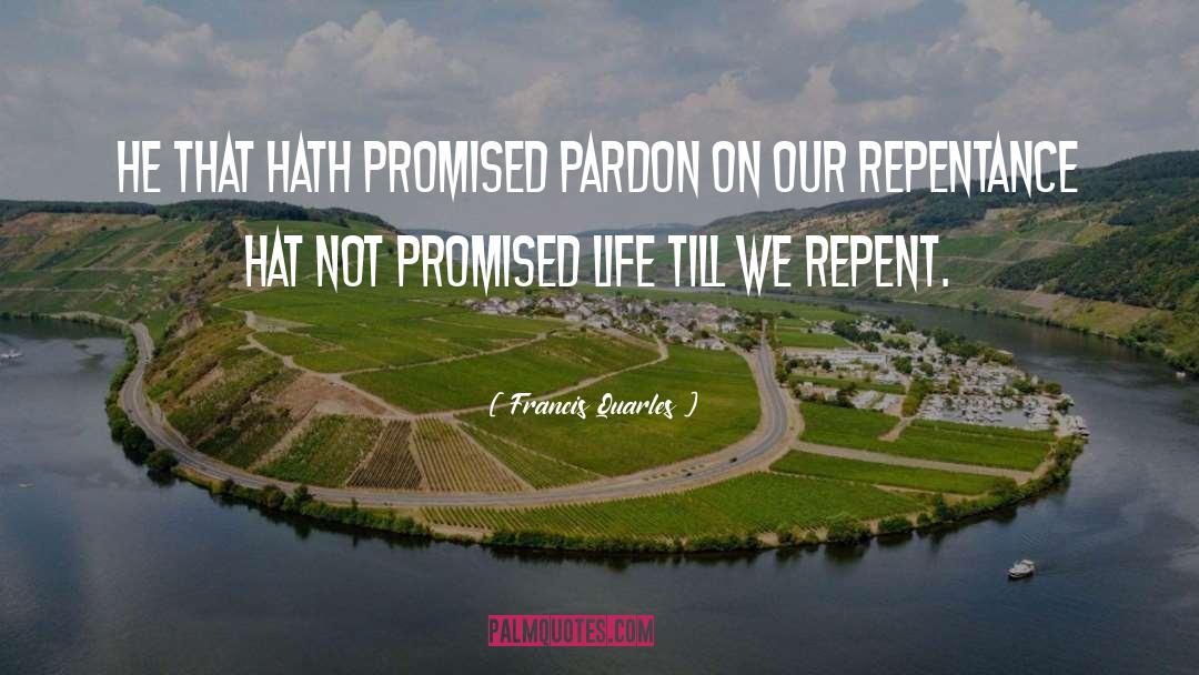 Repentance Picture quotes by Francis Quarles