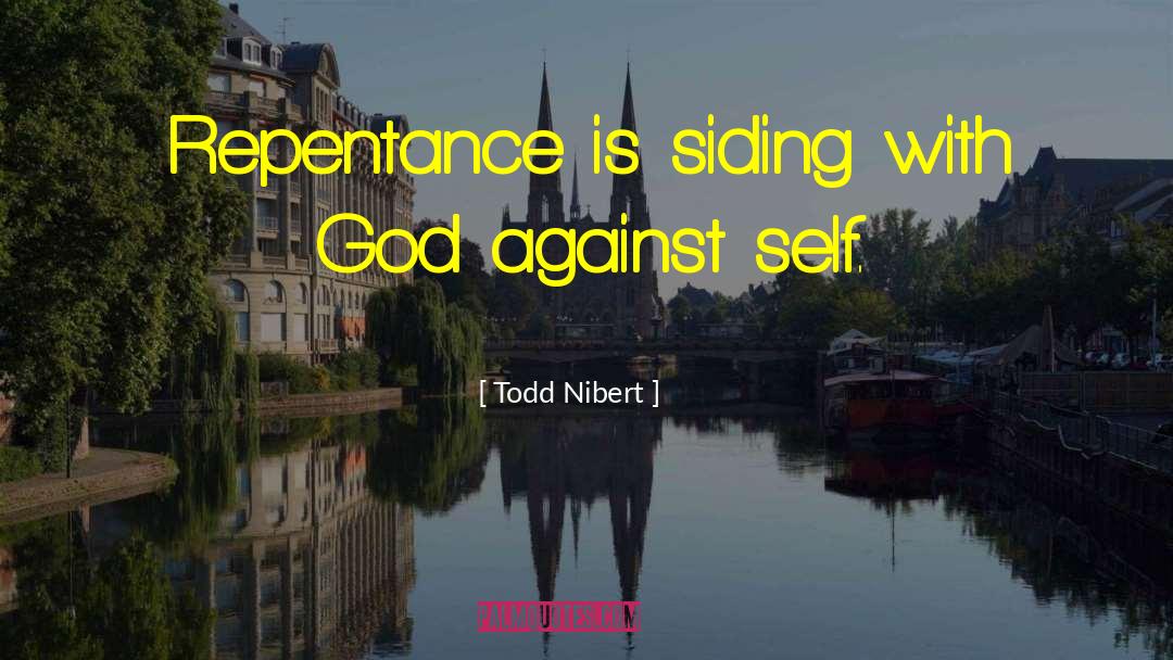 Repentance Picture quotes by Todd Nibert
