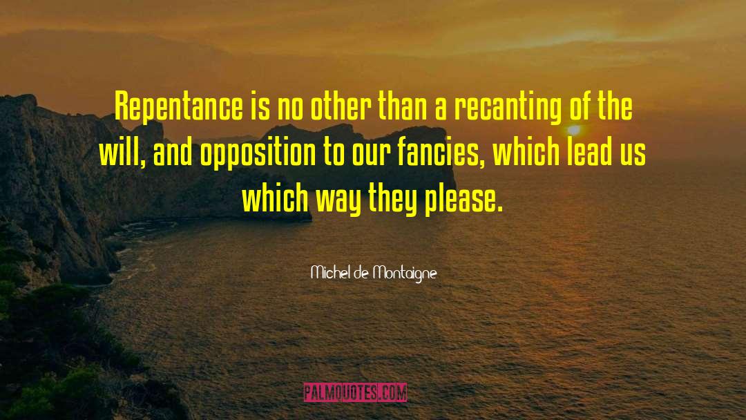 Repentance Picture quotes by Michel De Montaigne