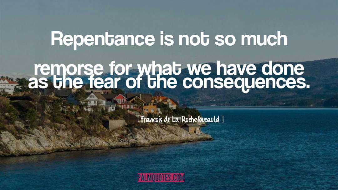 Repentance quotes by Francois De La Rochefoucauld