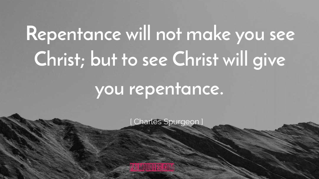 Repentance quotes by Charles Spurgeon