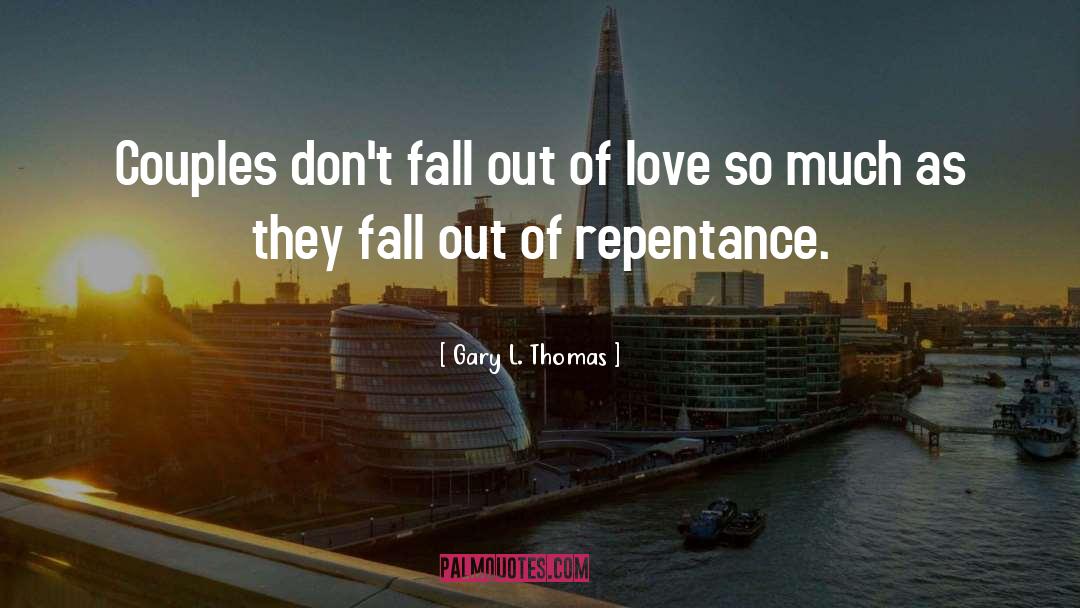 Repentance quotes by Gary L. Thomas