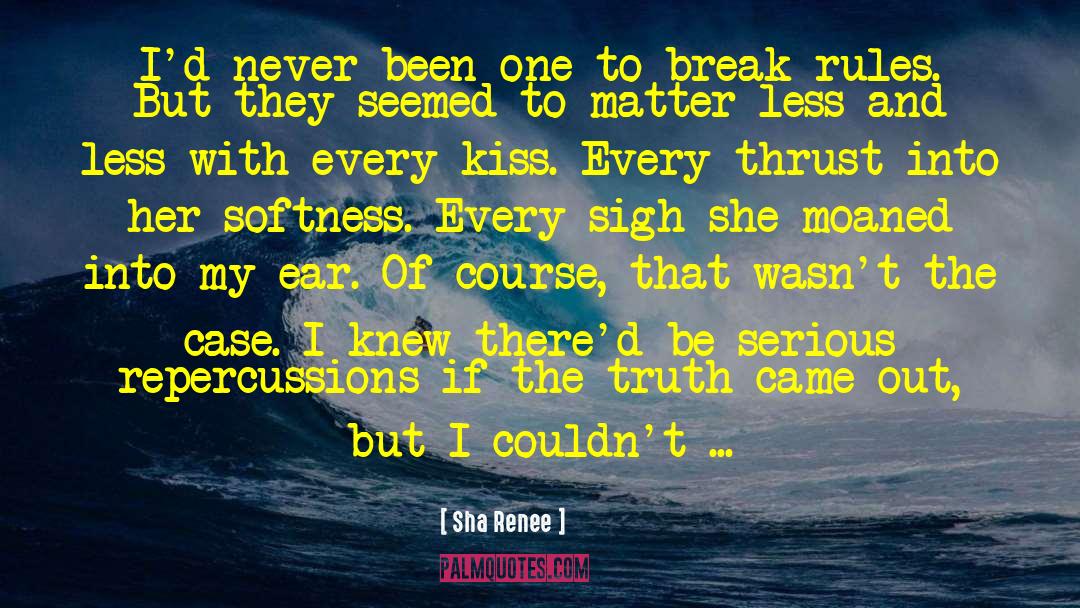 Repercussions quotes by Sha Renee