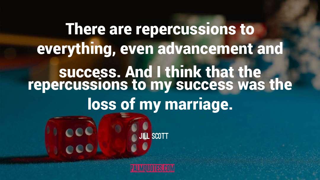 Repercussions quotes by Jill Scott