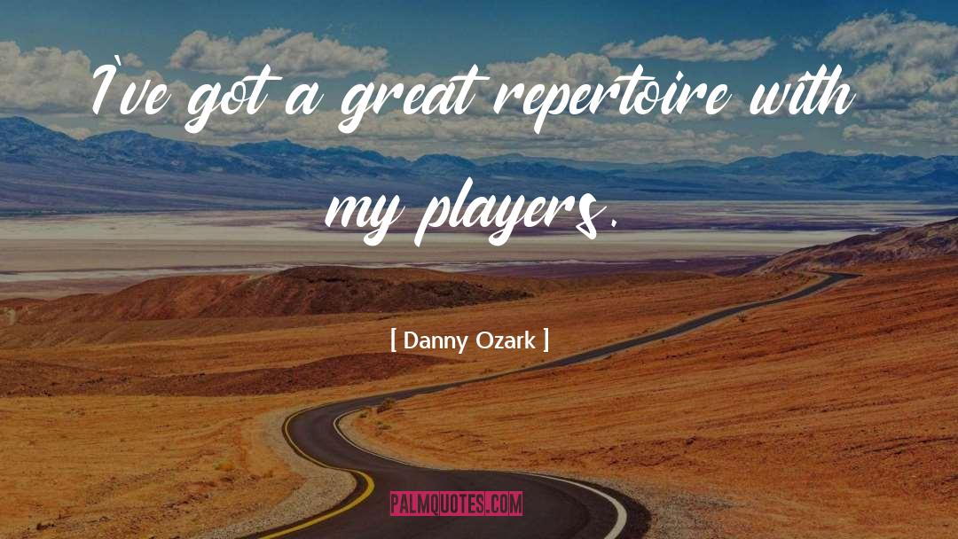 Repertoire quotes by Danny Ozark