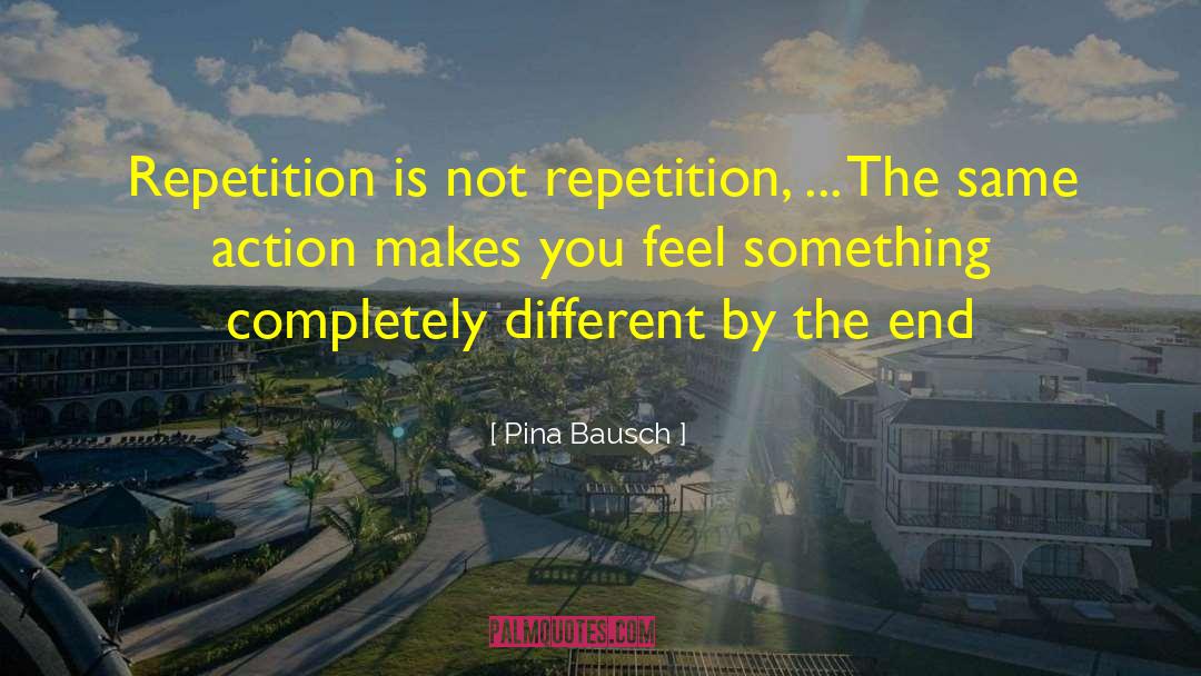 Repetition quotes by Pina Bausch