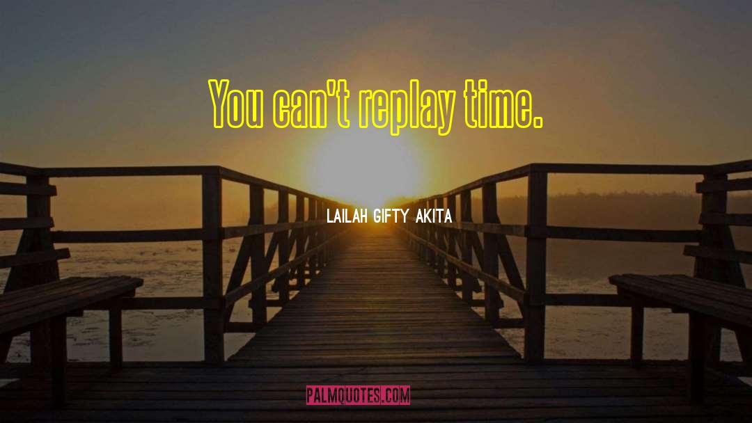 Replay quotes by Lailah Gifty Akita