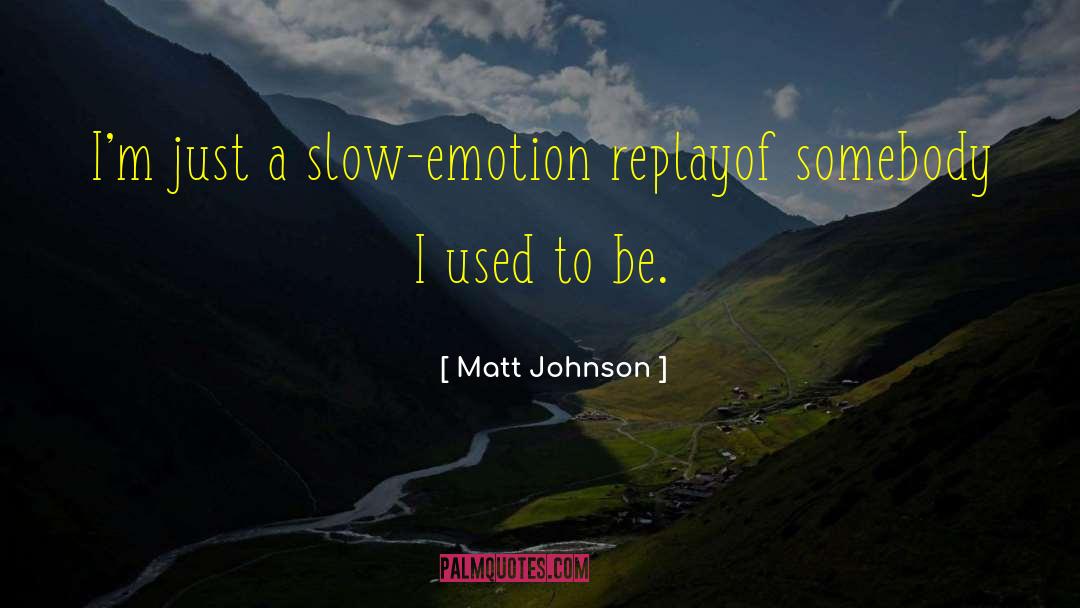 Replay quotes by Matt Johnson