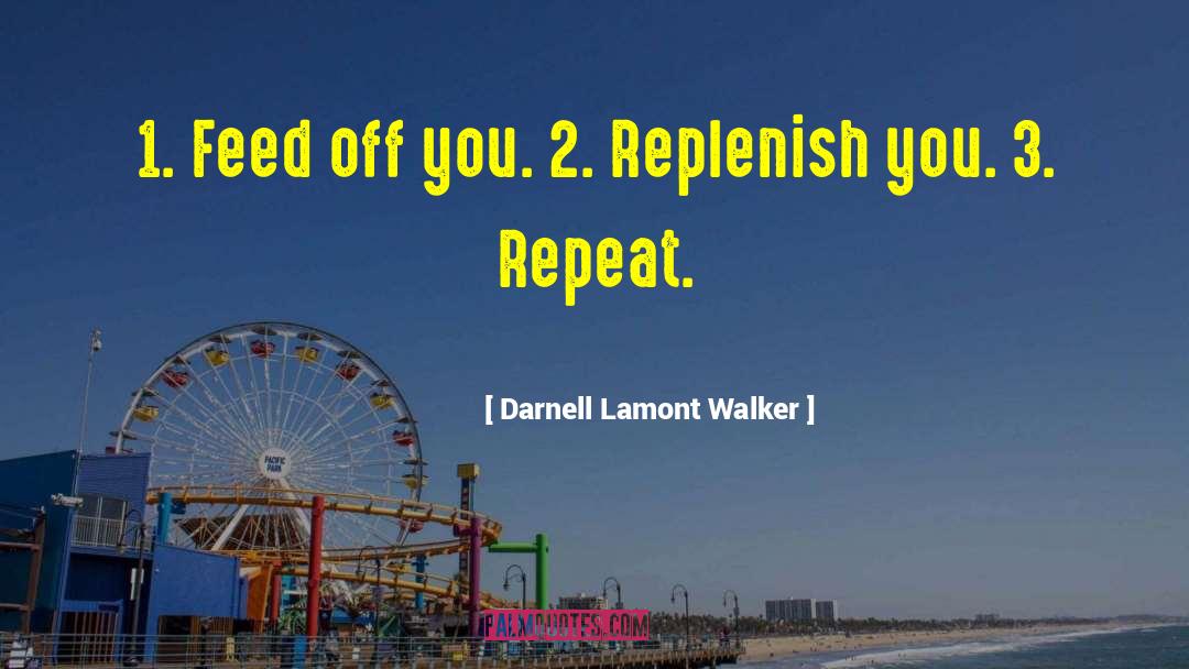 Replenish quotes by Darnell Lamont Walker