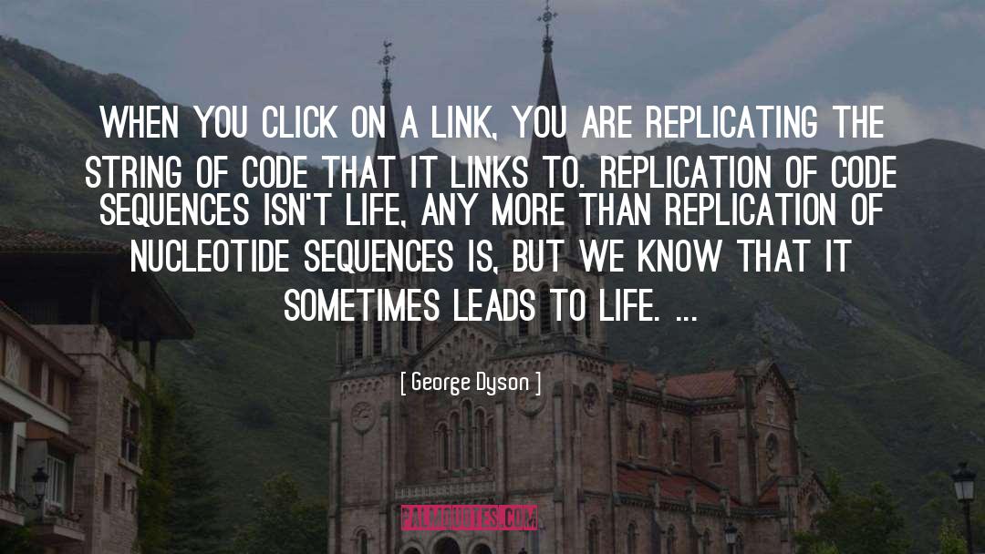 Replication quotes by George Dyson