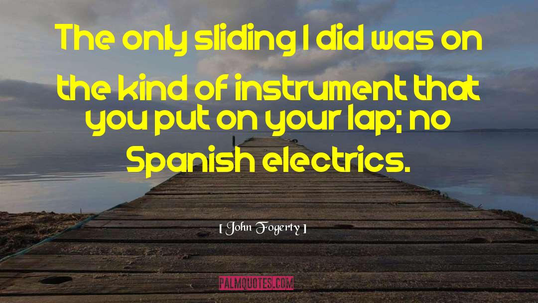 Reportedly In Spanish quotes by John Fogerty