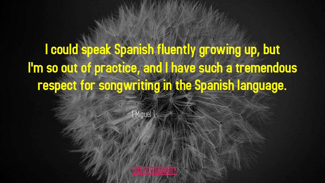 Reportedly In Spanish quotes by Miguel