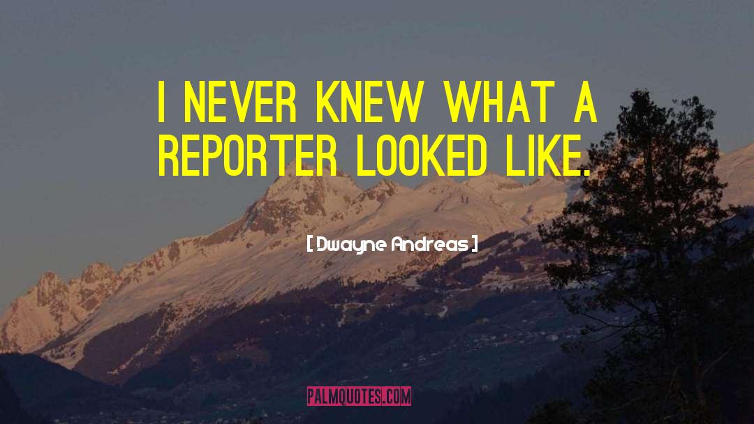 Reporter quotes by Dwayne Andreas