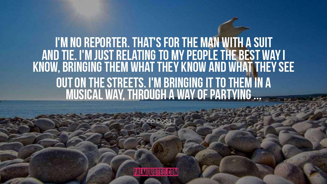 Reporters quotes by Snoop Dogg