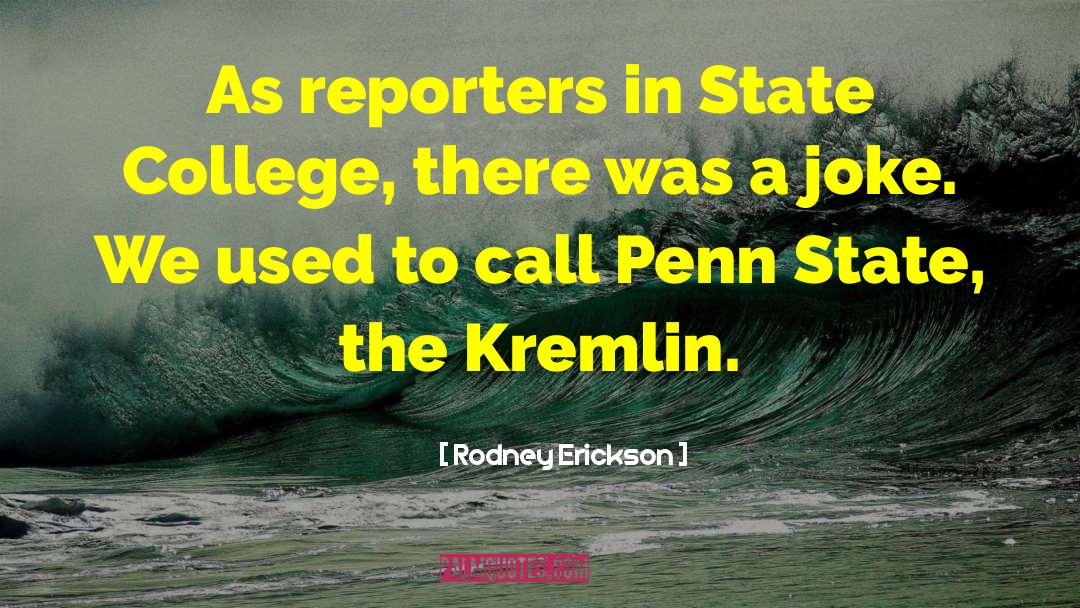 Reporters quotes by Rodney Erickson