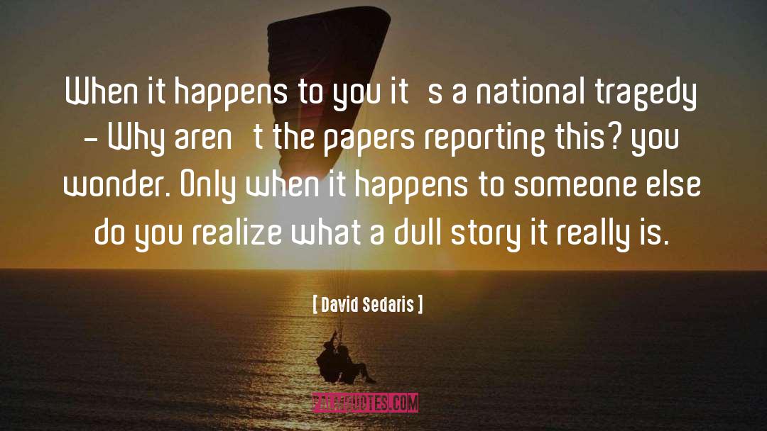 Reporting quotes by David Sedaris