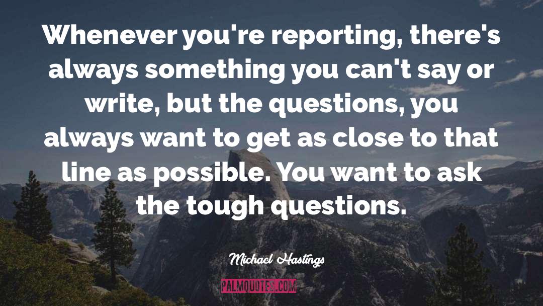 Reporting quotes by Michael Hastings