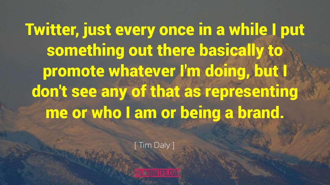 Representing quotes by Tim Daly