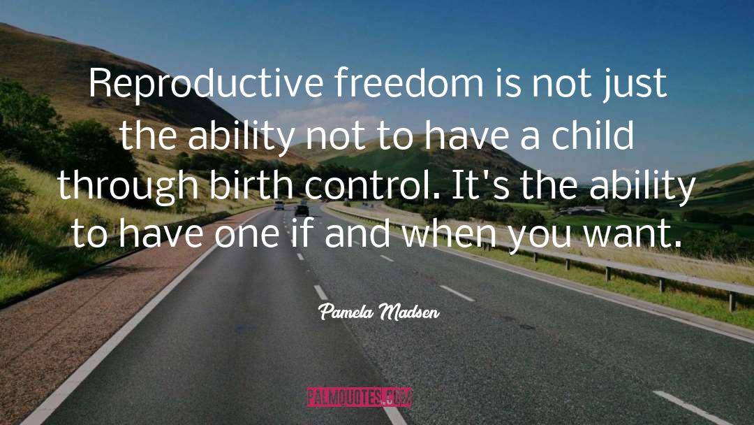 Reproductive quotes by Pamela Madsen