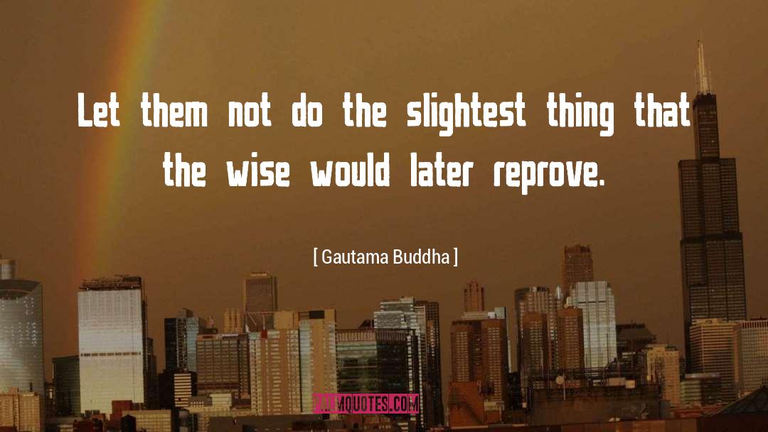Reprove quotes by Gautama Buddha