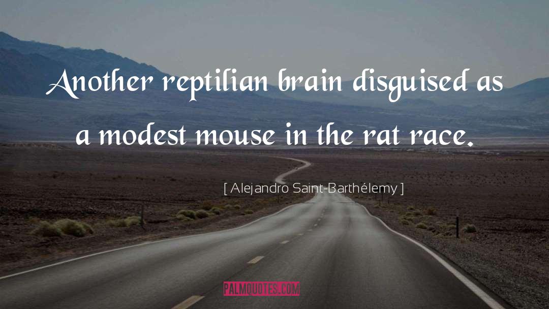 Reptilian Brain quotes by Alejandro Saint-Barthélemy