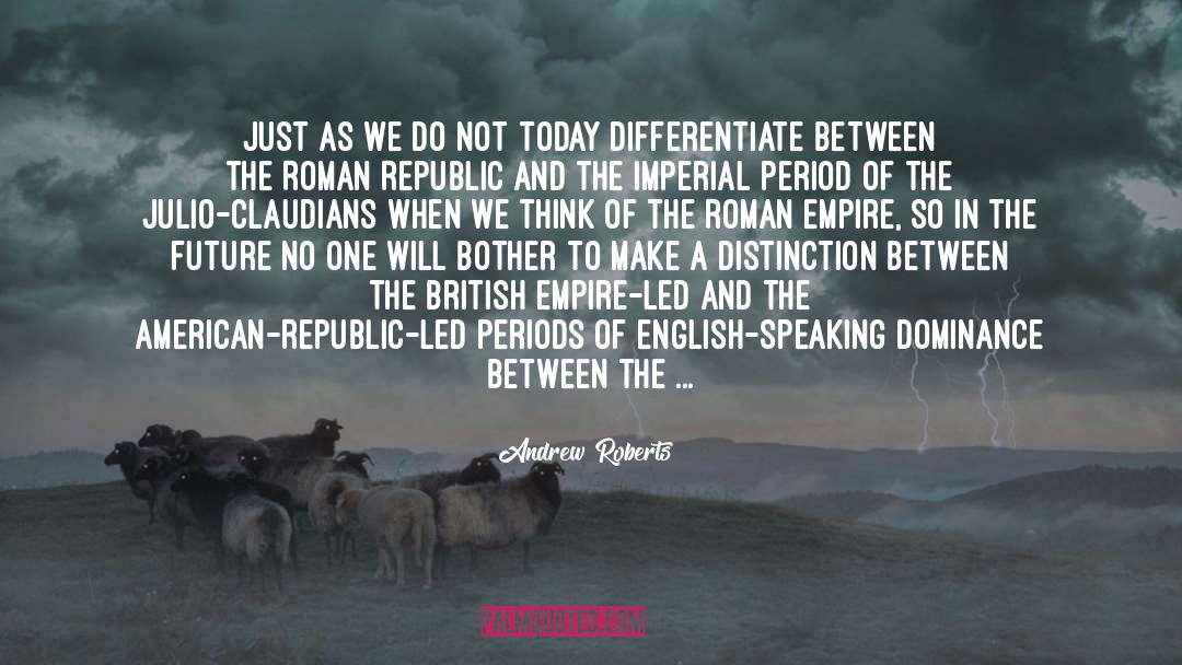 Republic quotes by Andrew Roberts