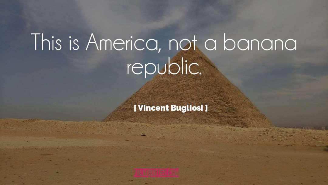 Republic quotes by Vincent Bugliosi