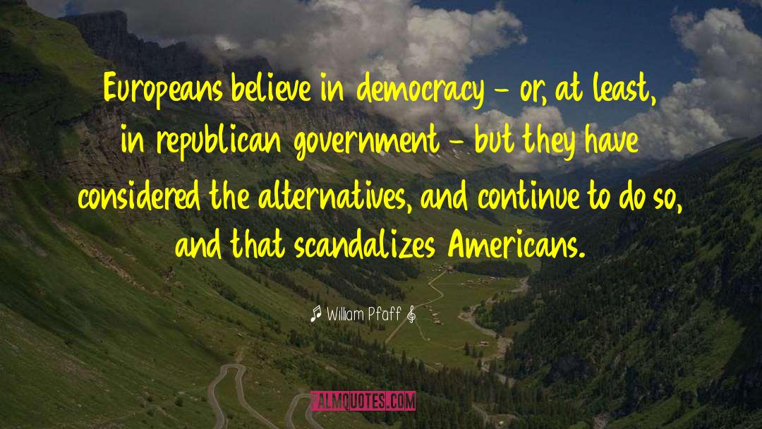 Republican Government quotes by William Pfaff