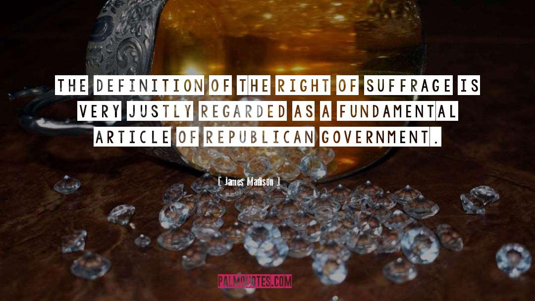 Republican Government quotes by James Madison