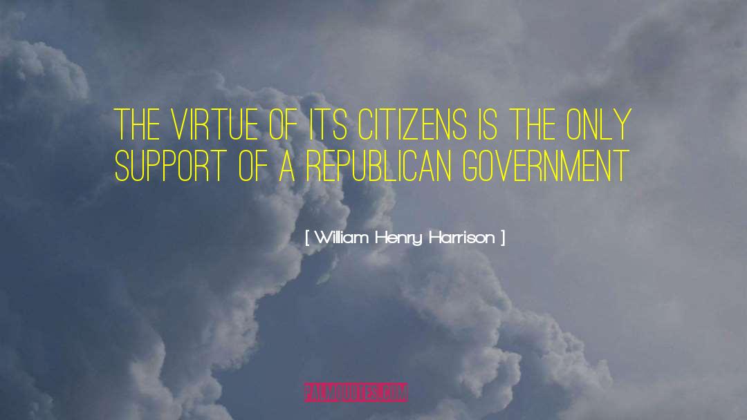 Republican Government quotes by William Henry Harrison
