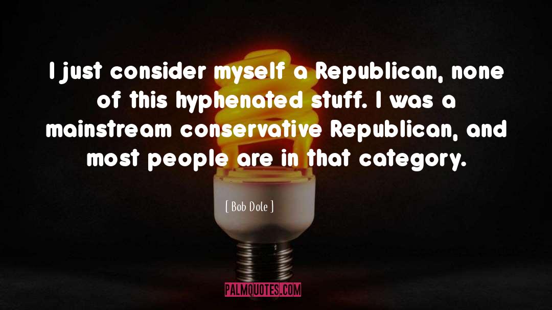 Republican quotes by Bob Dole