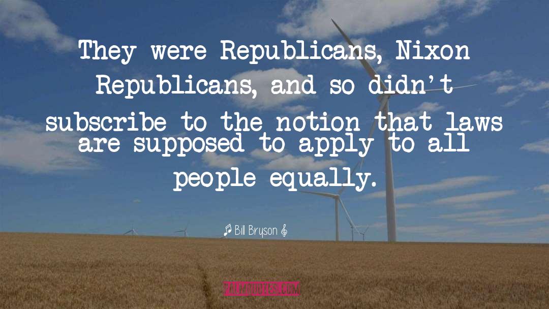 Republicans quotes by Bill Bryson