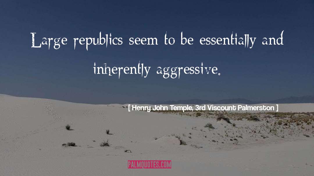 Republics quotes by Henry John Temple, 3rd Viscount Palmerston