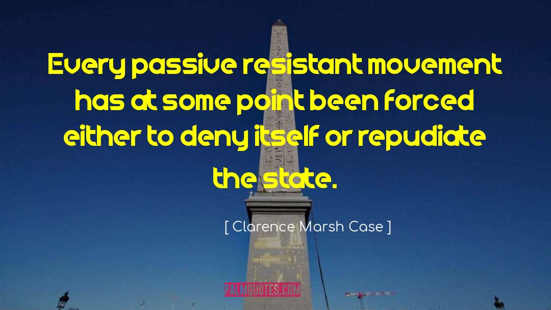 Repudiate quotes by Clarence Marsh Case