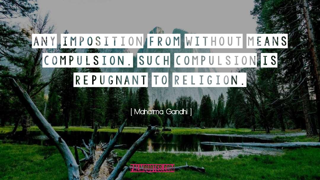 Repugnant quotes by Mahatma Gandhi