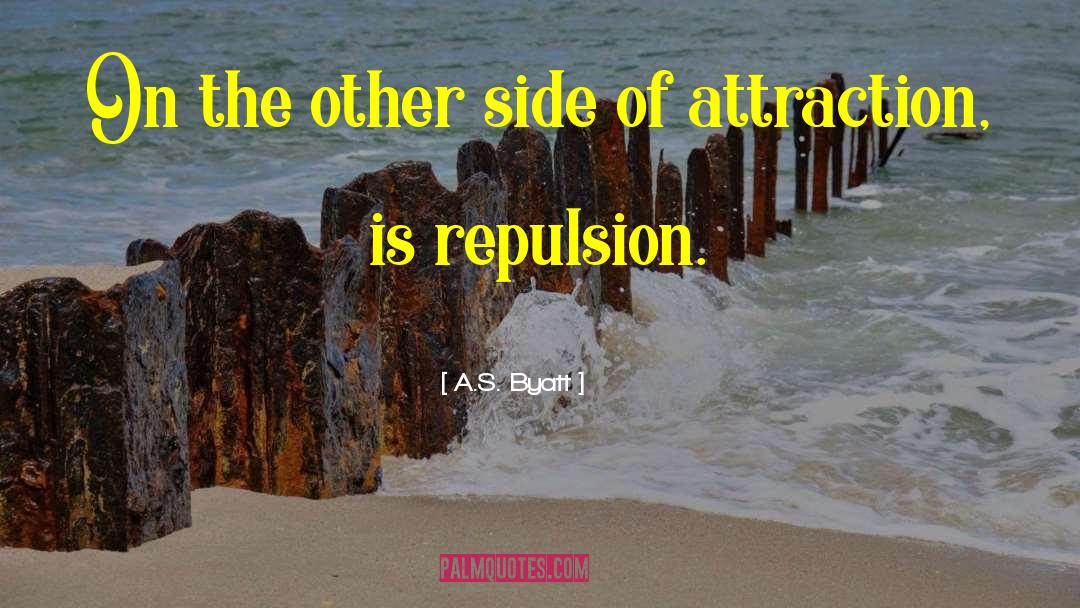 Repulsion quotes by A.S. Byatt