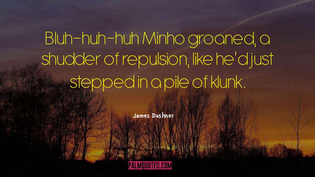 Repulsion quotes by James Dashner