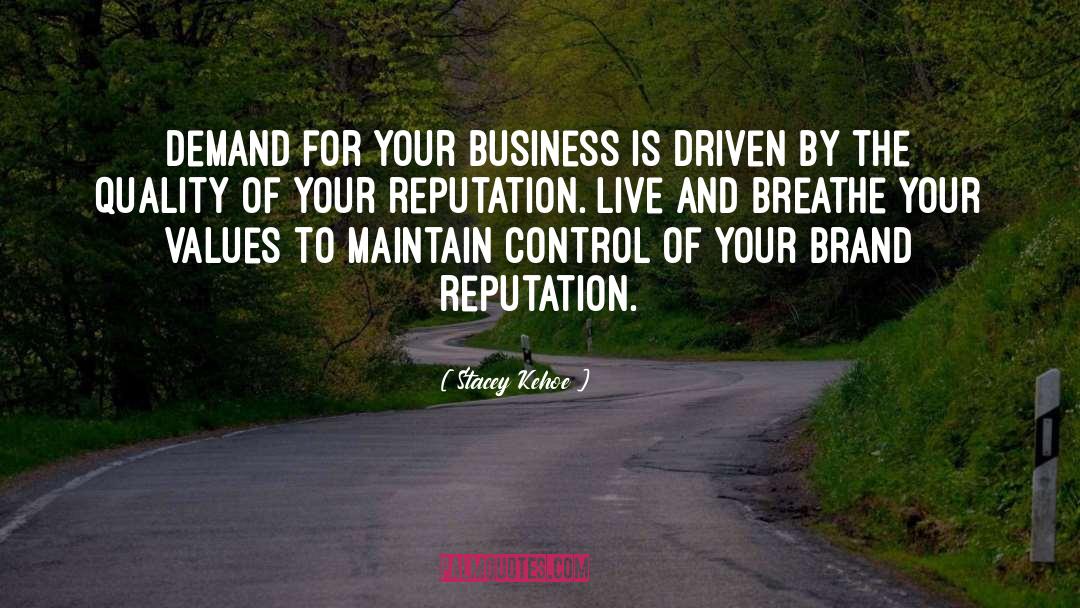 Reputation In Business quotes by Stacey Kehoe